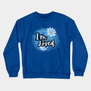 I'm loved, Positive Affirmations Crewneck Sweatshirt